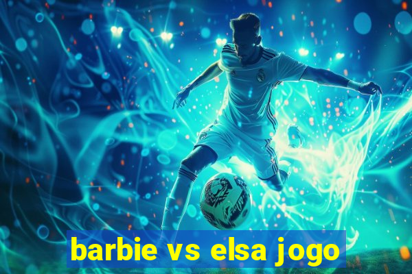 barbie vs elsa jogo